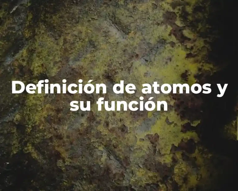 Definición de atomos y su función