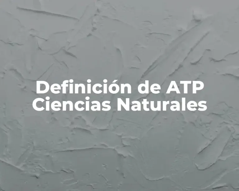 Definición de ATP Ciencias Naturales