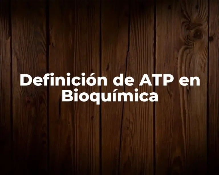 Definición de ATP en Bioquímica