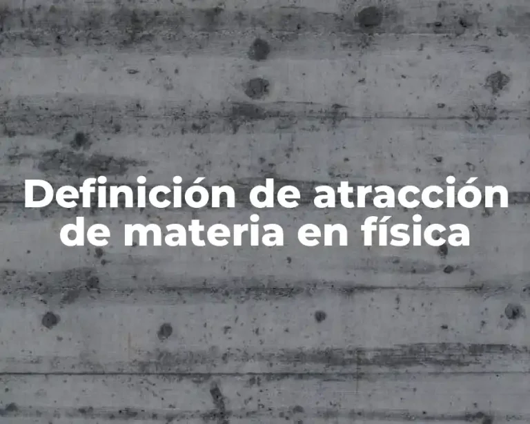 Definición de atracción de materia en física