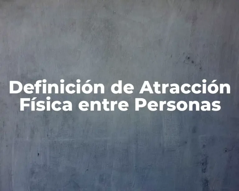 Definición de Atracción Física entre Personas