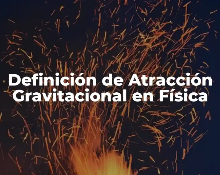 Definición de Atracción Gravitacional en Física