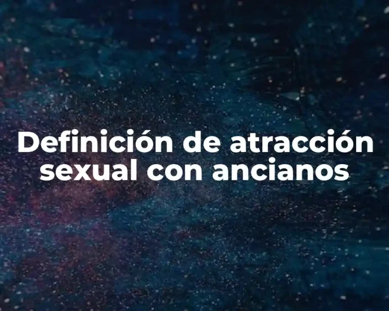 Definición de atracción sexual con ancianos