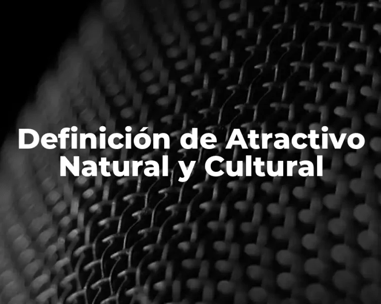 Definición de Atractivo Natural y Cultural