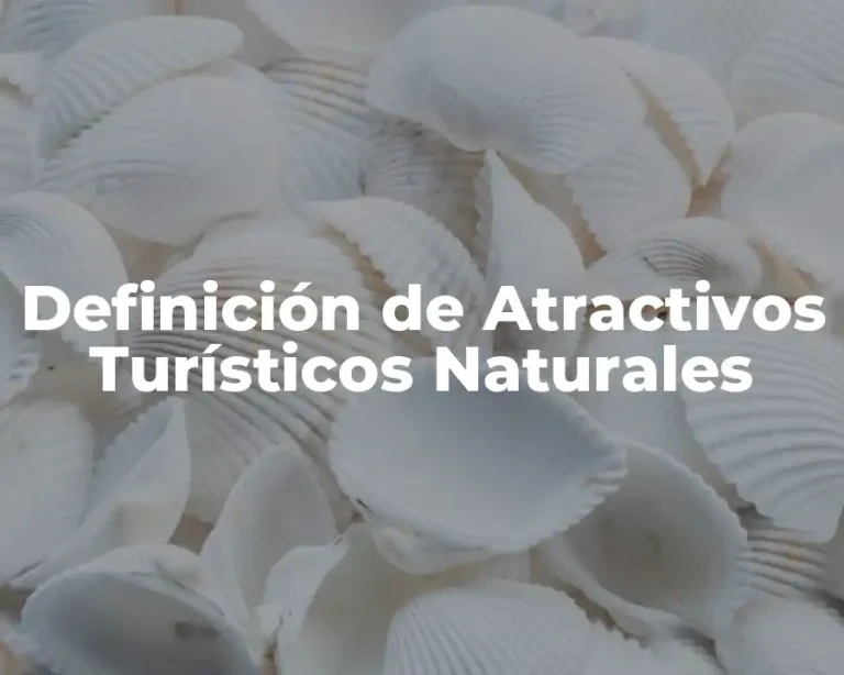 Definición de Atractivos Turísticos Naturales