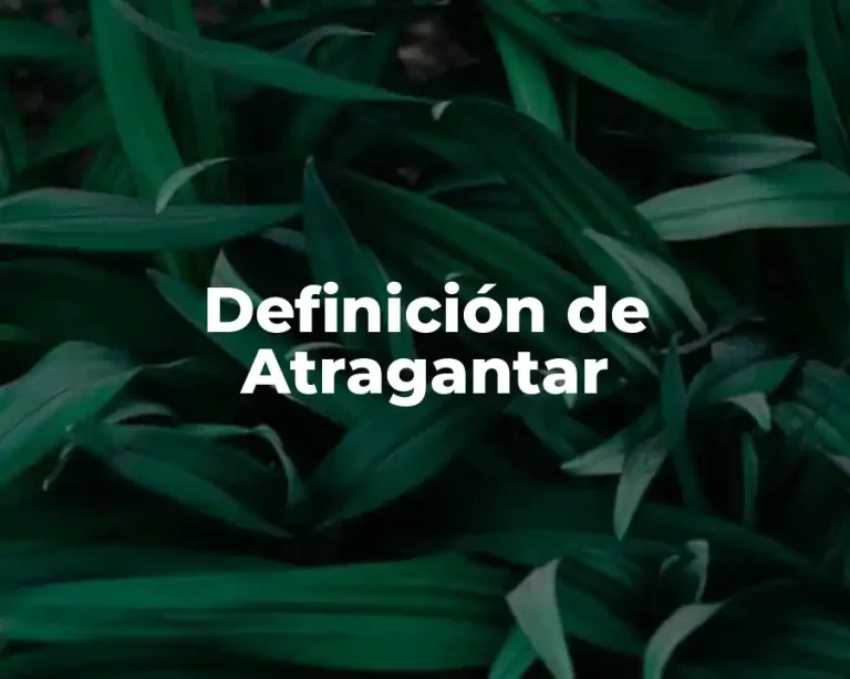 Definición de Atragantar