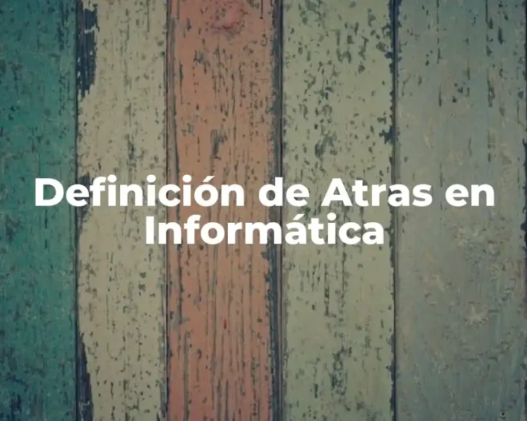 Definición de Atras en Informática