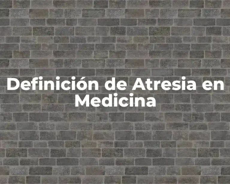 Definición de Atresia en Medicina