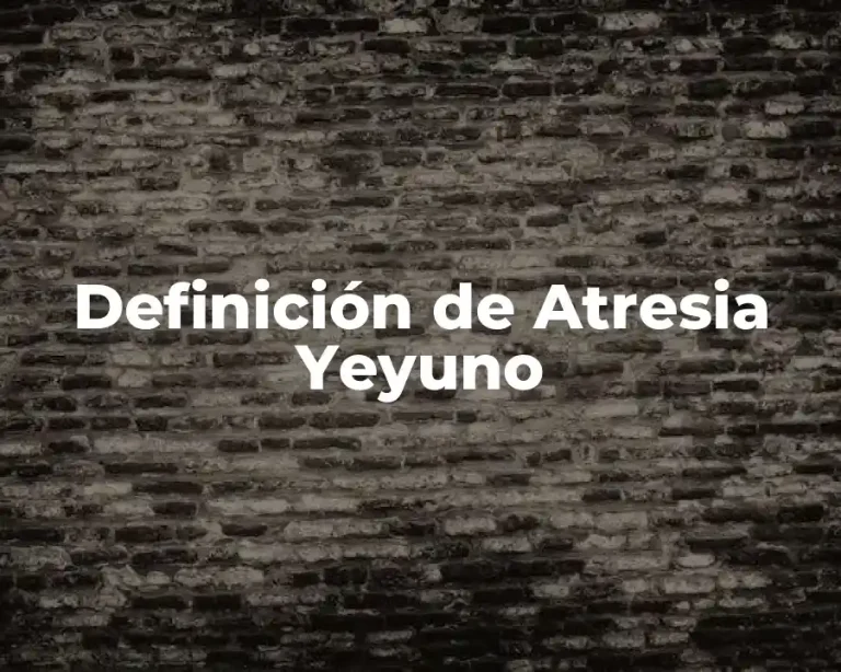 Definición de Atresia Yeyuno