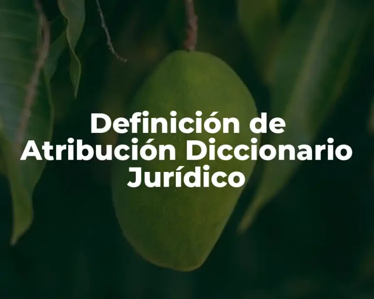 Definición de Atribución Diccionario Jurídico