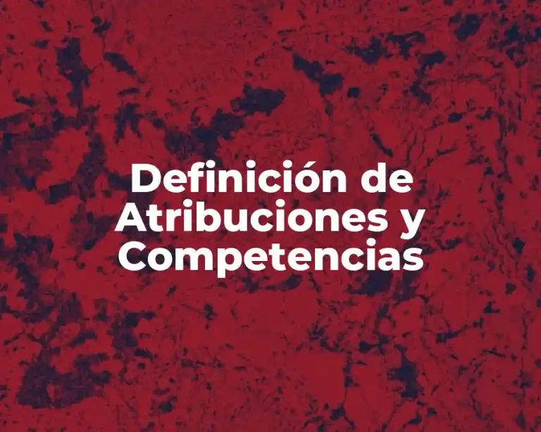 Definición de Atribuciones y Competencias