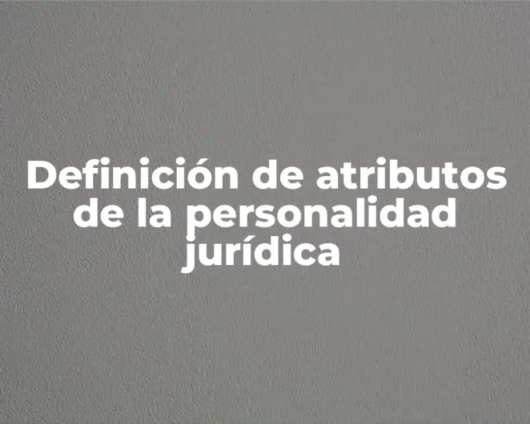Definición de atributos de la personalidad jurídica