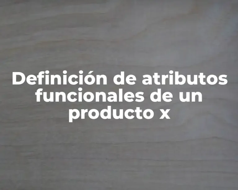 Definición de atributos funcionales de un producto x