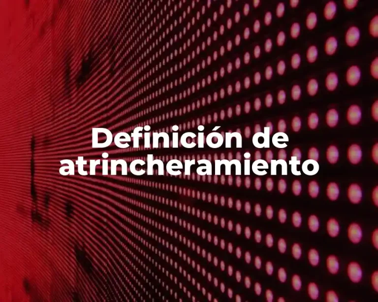 Definición de atrincheramiento