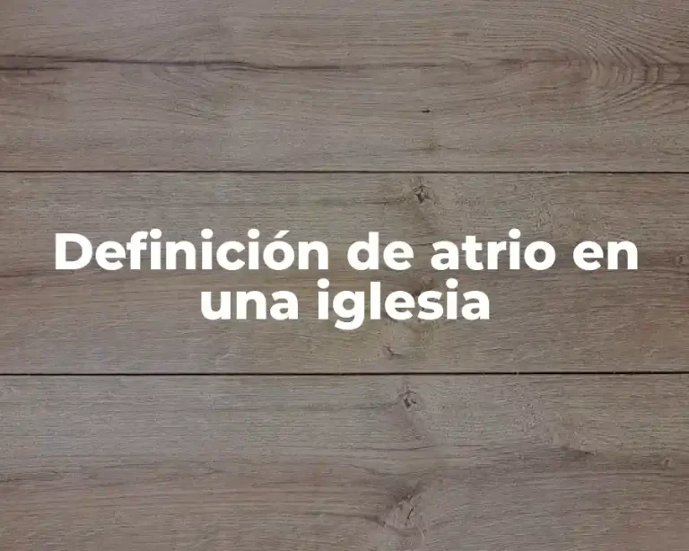 Definición de atrio en una iglesia