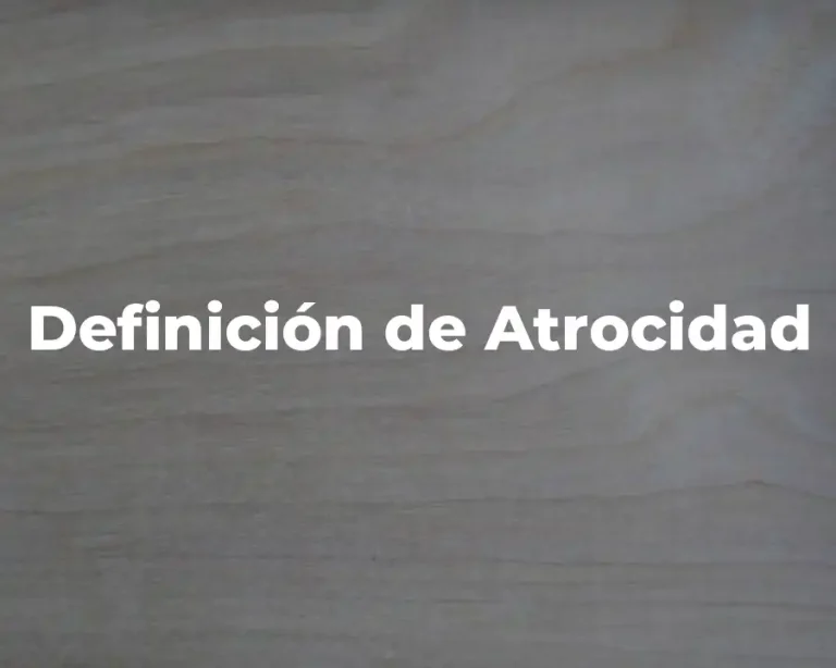 Definición de Atrocidad