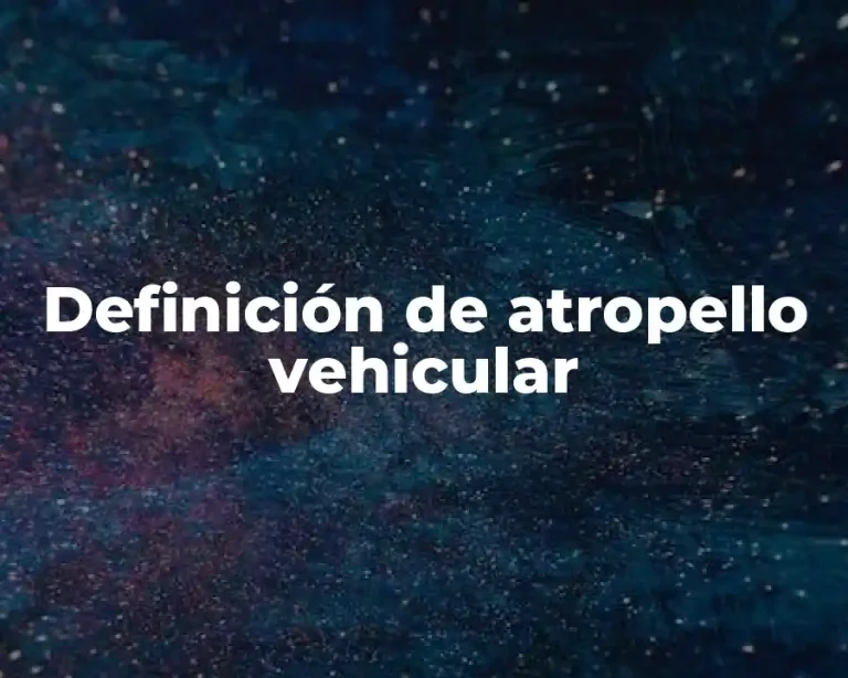 Definición de atropello vehicular