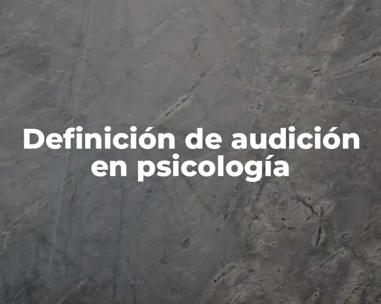 Definición de audición en psicología