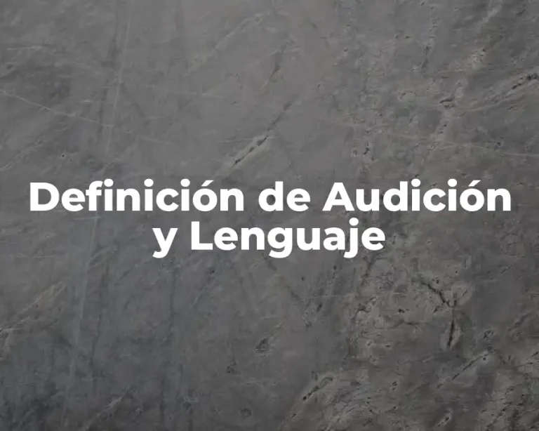 Definición de Audición y Lenguaje