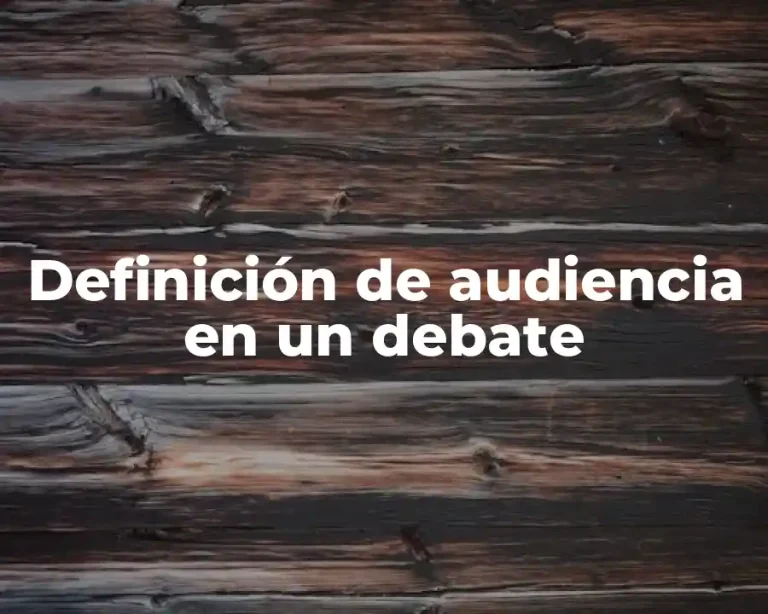 Definición de audiencia en un debate
