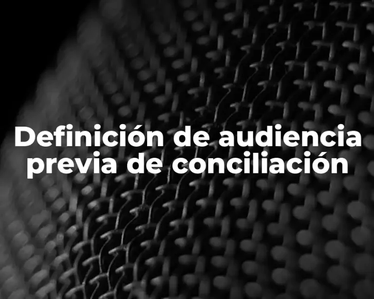 Definición de audiencia previa de conciliación