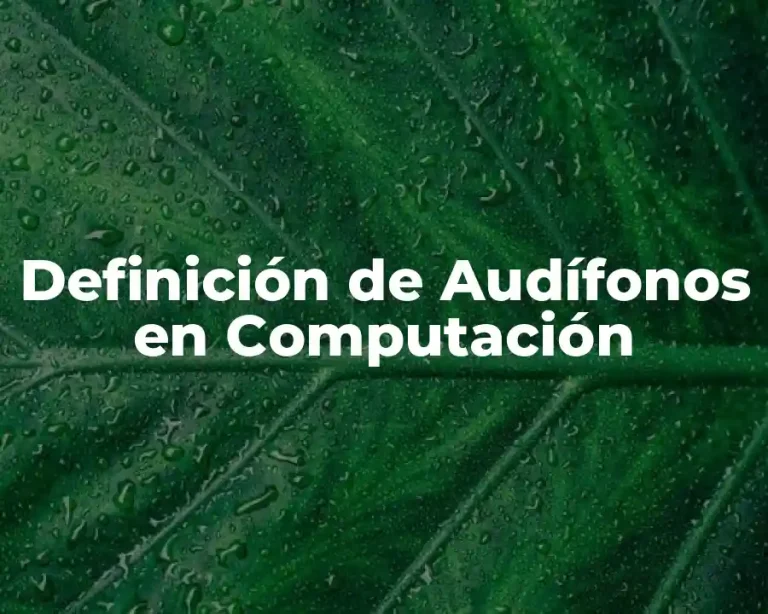 Definición de Audífonos en Computación