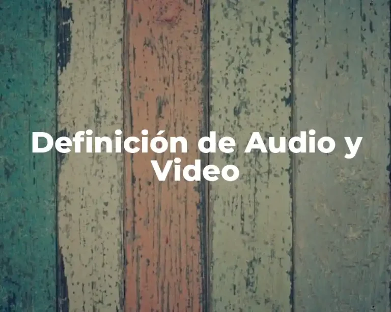 Definición de Audio y Video
