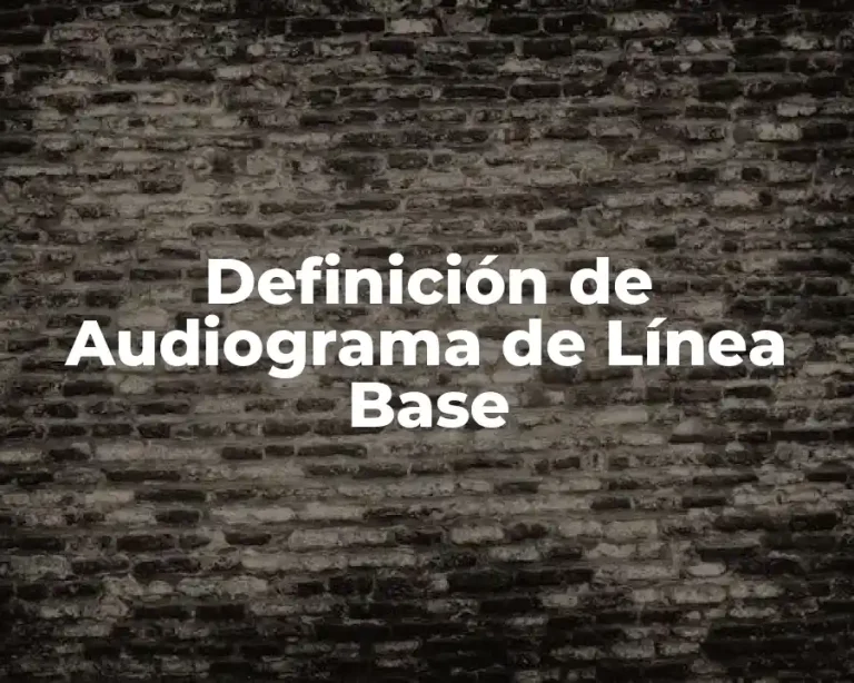 Definición de Audiograma de Línea Base