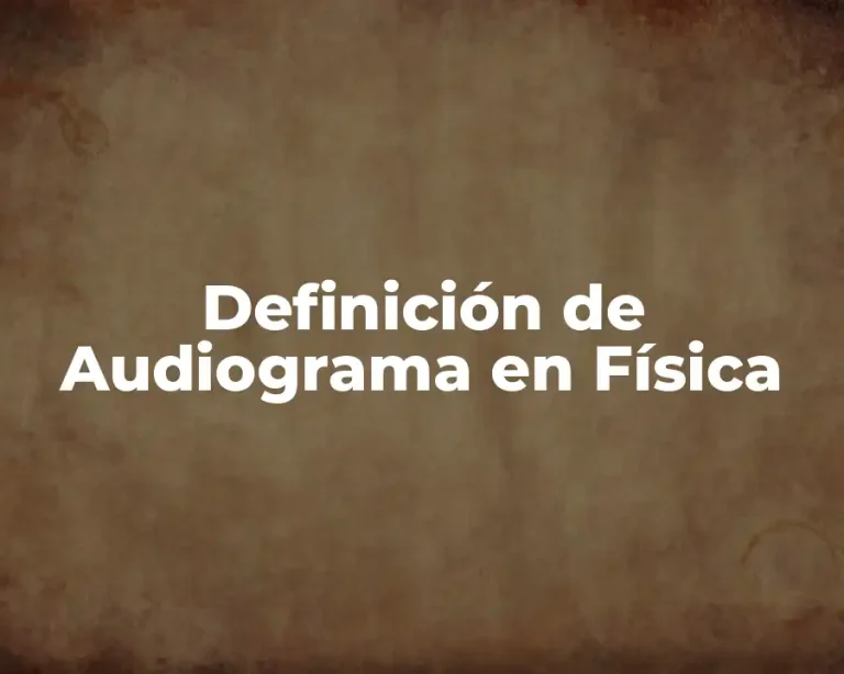Definición de Audiograma en Física
