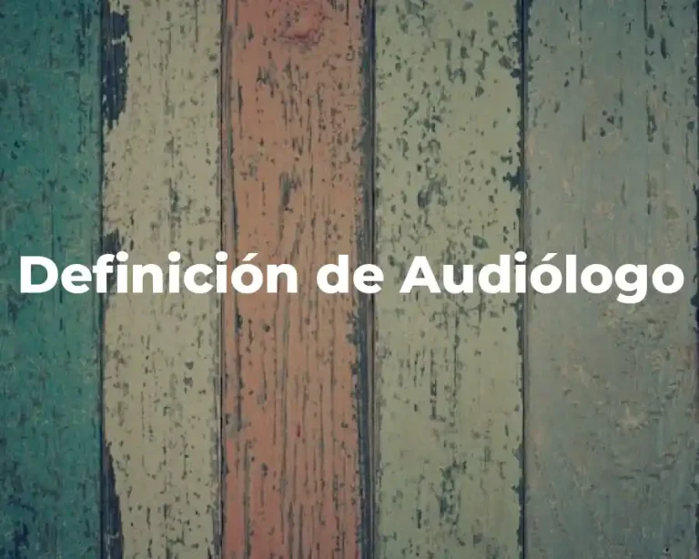 Definición de Audiólogo