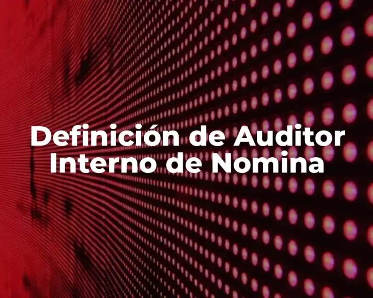 Definición de Auditor Interno de Nomina