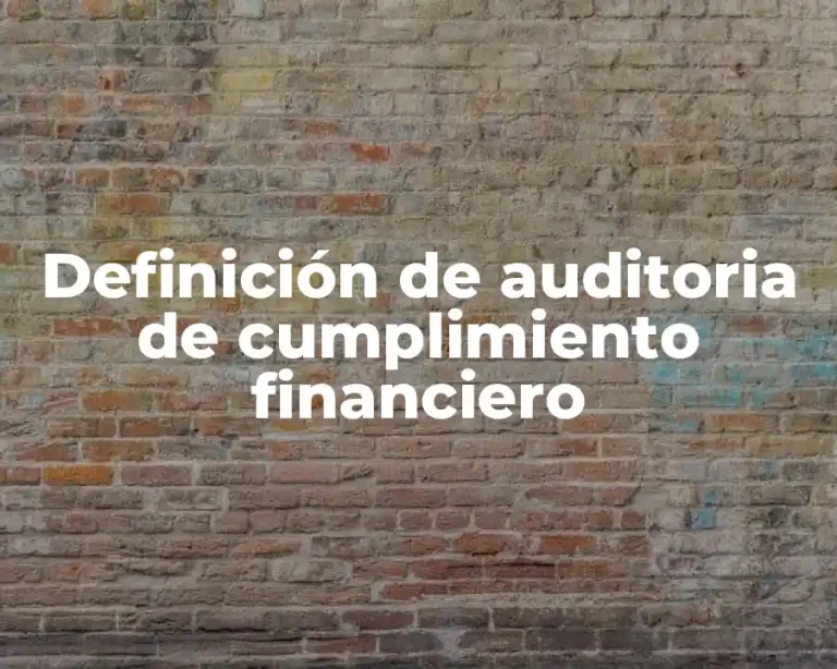 Definición de auditoria de cumplimiento financiero