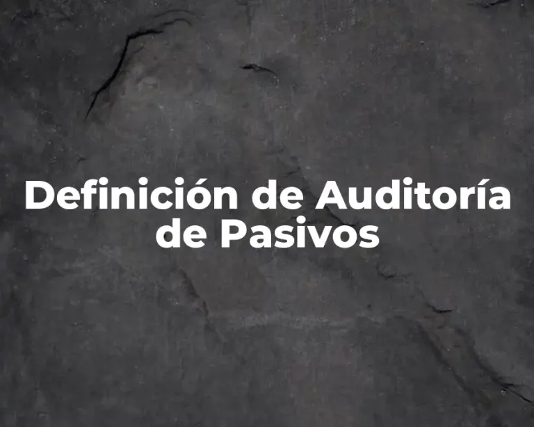 Definición de Auditoría de Pasivos