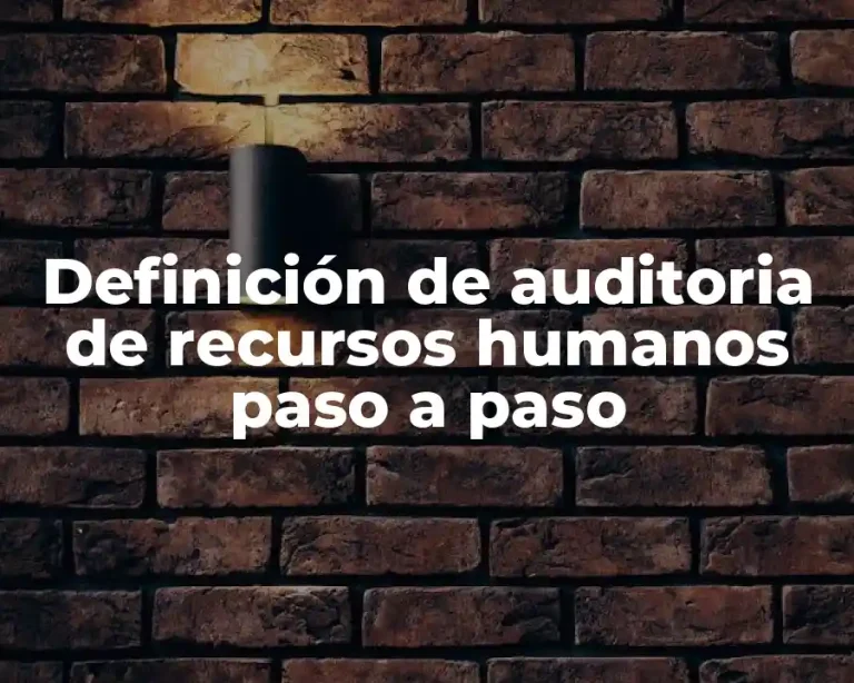 Definición de auditoria de recursos humanos paso a paso