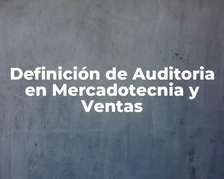 Definición de Auditoria en Mercadotecnia y Ventas