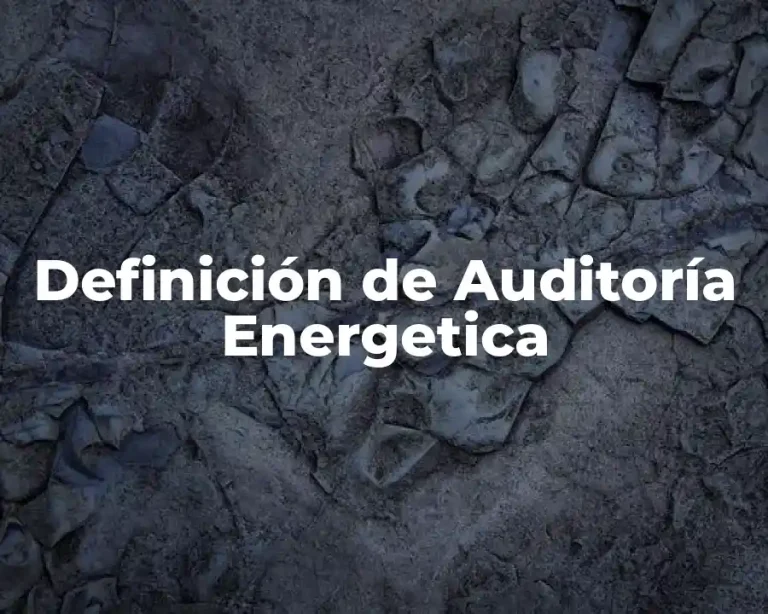 Definición de Auditoría Energetica
