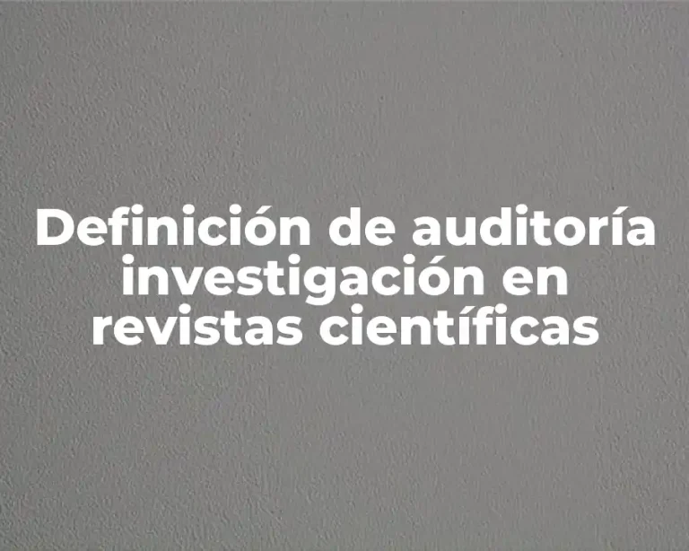 Definición de auditoría investigación en revistas científicas