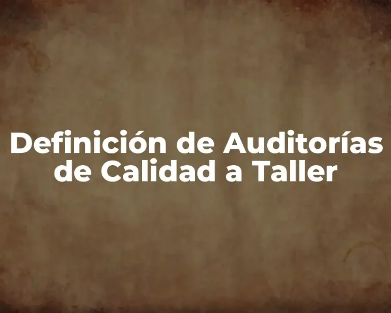Definición de Auditorías de Calidad a Taller