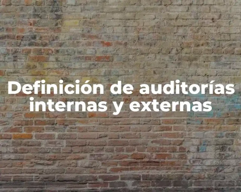 Definición de auditorías internas y externas