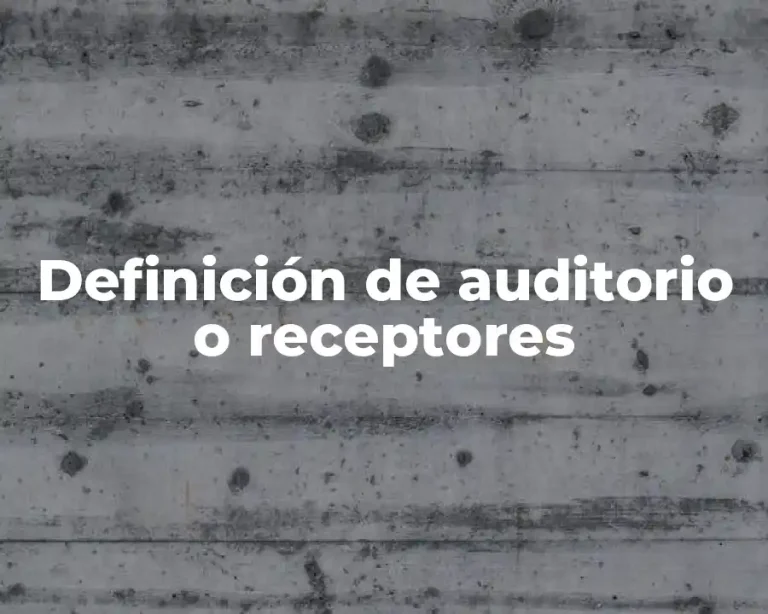 Definición de auditorio o receptores
