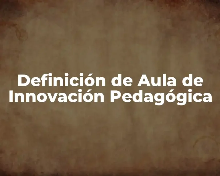 Definición de Aula de Innovación Pedagógica
