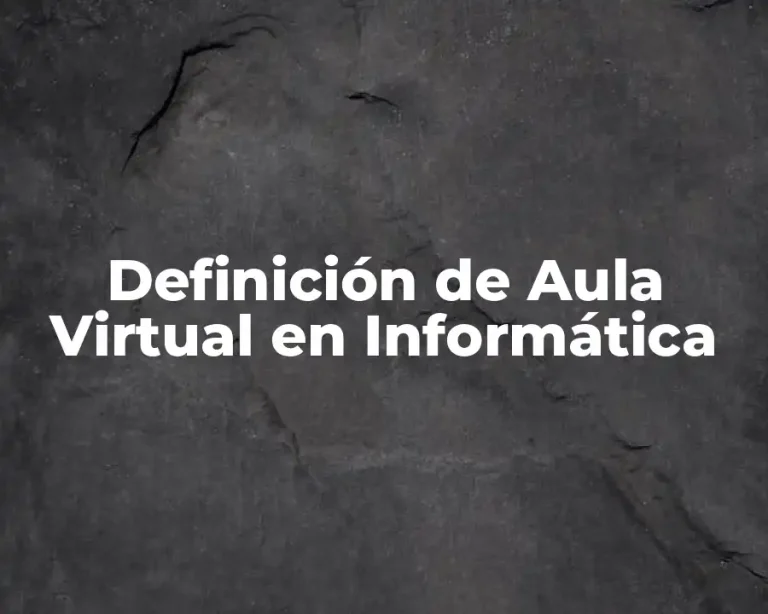 Definición de Aula Virtual en Informática