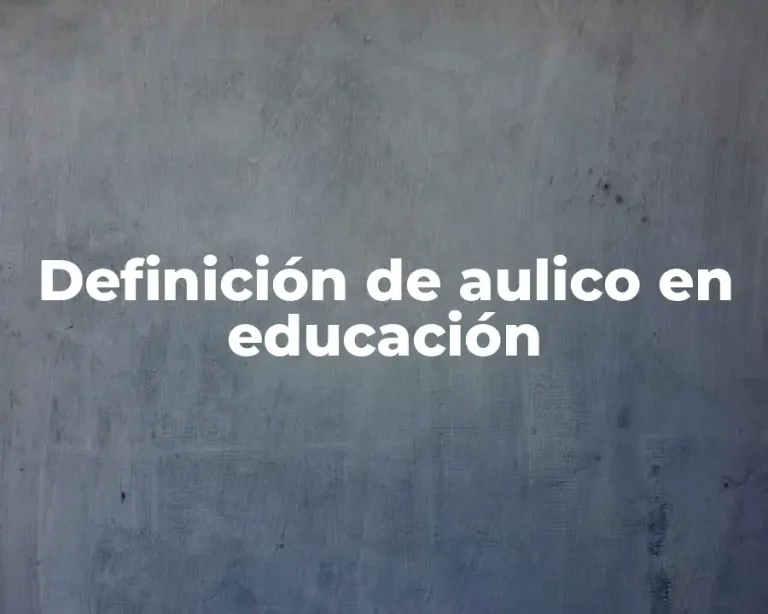 Definición de aulico en educación
