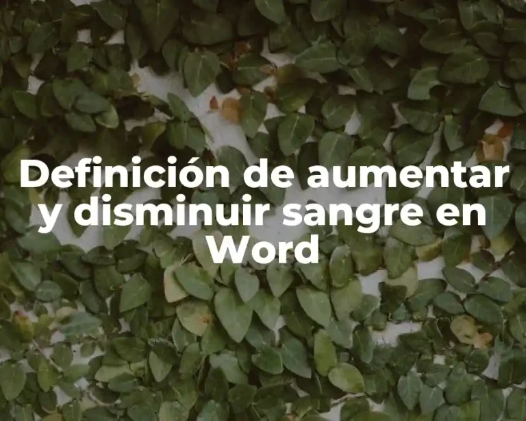 Definición de aumentar y disminuir sangre en Word