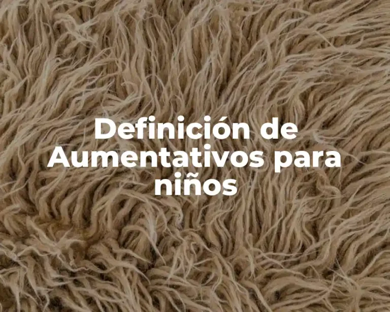 Definición de Aumentativos para niños