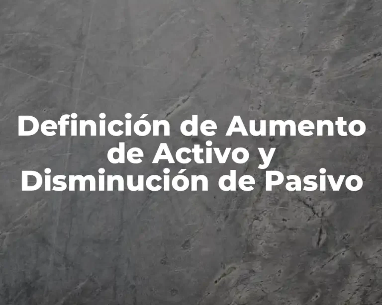 Definición de Aumento de Activo y Disminución de Pasivo