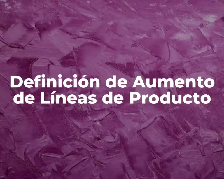 Definición de Aumento de Líneas de Producto