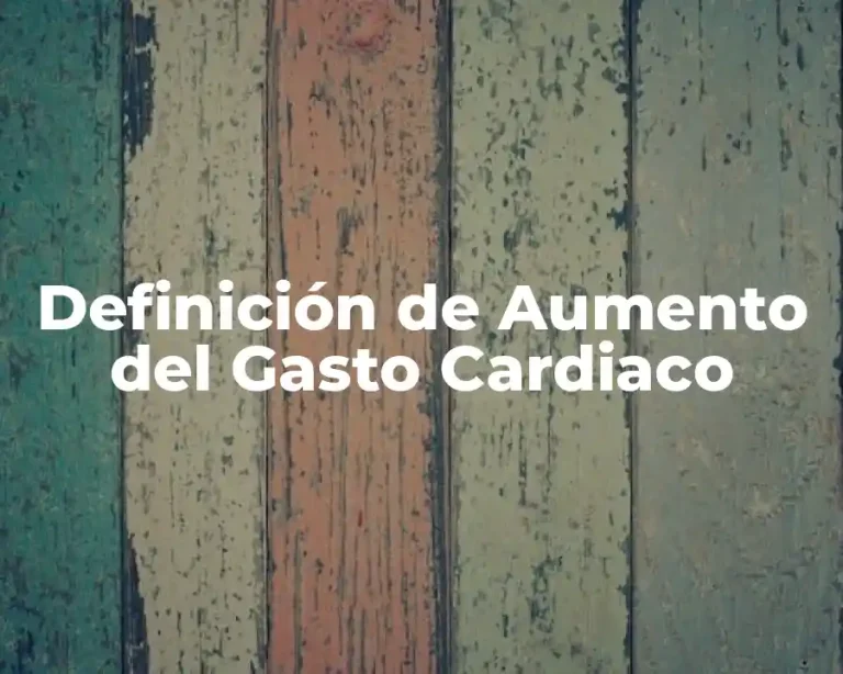 Definición de Aumento del Gasto Cardiaco