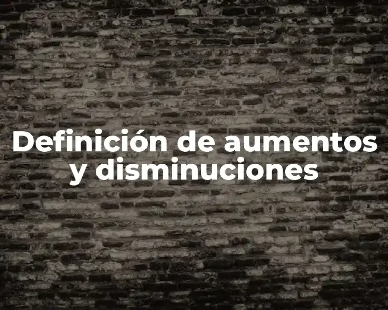 Definición de aumentos y disminuciones