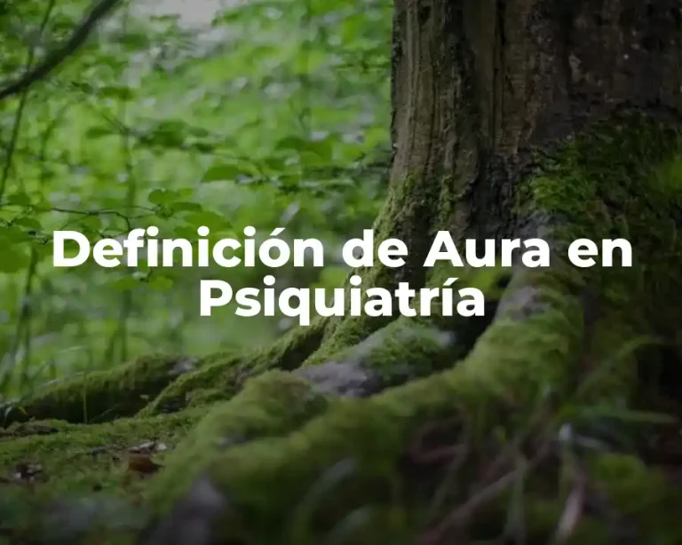 Definición de Aura en Psiquiatría
